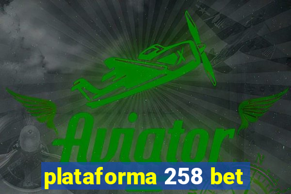 plataforma 258 bet
